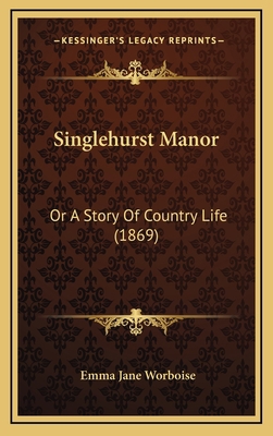 Singlehurst Manor: Or A Story Of Country Life (... 116505986X Book Cover