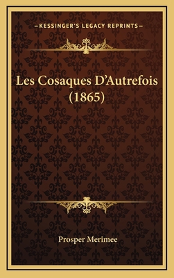 Les Cosaques D'Autrefois (1865) [French] 1165042606 Book Cover