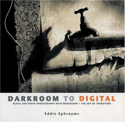 Darkroom to Digital: Black and White Photograph... 1902538285 Book Cover