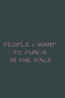 People I Want to Punch in the Face.: Gift For C... 1709281634 Book Cover