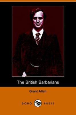 The British Barbarians (Dodo Press) 1406507555 Book Cover