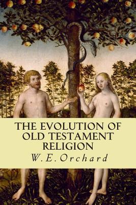 The Evolution of Old Testament Religion 1500236012 Book Cover