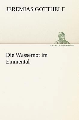 Die Wassernot Im Emmental [German] 3842405286 Book Cover