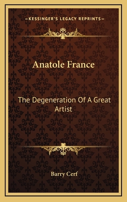 Anatole France: The Degeneration of a Great Artist 1164501208 Book Cover