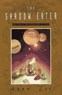 The Shadow Eater (Dominions of Irth/Adam Lee, B... 0380790734 Book Cover