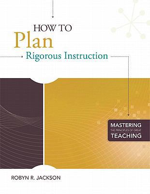 How to Plan Rigorous Instruction (Mastering the... 1416610936 Book Cover