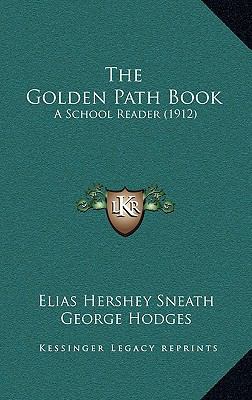 The Golden Path Book: A School Reader (1912) 1165208717 Book Cover