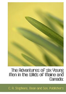 The Adventures of Six Young Men in the Wilds of... 1140536389 Book Cover