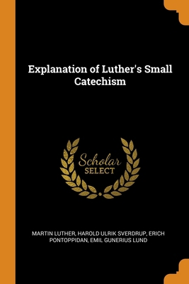 Explanation of Luther's Small Catechism 034429093X Book Cover