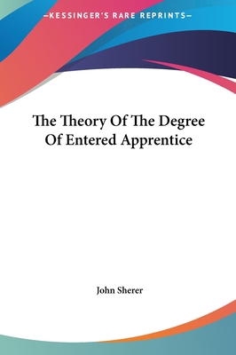 The Theory Of The Degree Of Entered Apprentice 1161562613 Book Cover