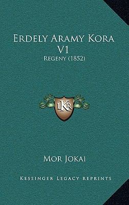 Erdely Aramy Kora V1: Regeny (1852) [Hungarian] 1168408156 Book Cover