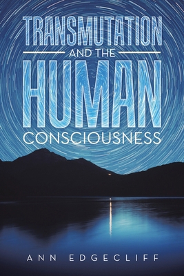 Transmutation and the Human Consciousness 1665756950 Book Cover