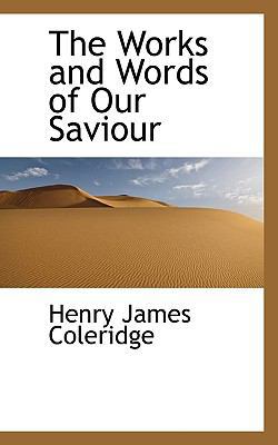 The Works and Words of Our Saviour 1117096114 Book Cover