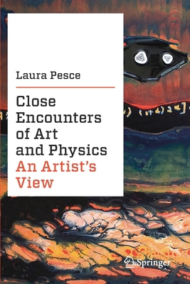 Close Encounters of Art and Physics: An Artist'... 3030227324 Book Cover
