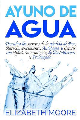 Ayuno de Agua: Descubra los secretos de la pérd... [Spanish] 1094864455 Book Cover