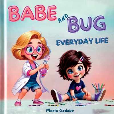 Babe and Bug: Everyday Life B0DHKVJ9CX Book Cover