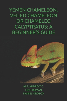 YEMEN CHAMELEON, VEILED CHAMELEON OR CHAMELEO C... B0G7SVXR93 Book Cover