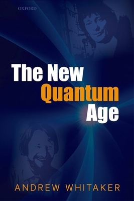 The New Quantum Age: From Bell's Theorem to Qua... 0199589135 Book Cover