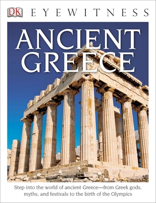 Eyewitness Ancient Greece: Step Into the World ... 1465420495 Book Cover