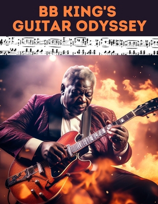 BB King's Guitar Odyssey: Unlock the Soul of th... B0CSRX9SS3 Book Cover