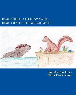 Jimmy Squirrel & The Crazy Market - Jimmy Scoia... 1492314730 Book Cover