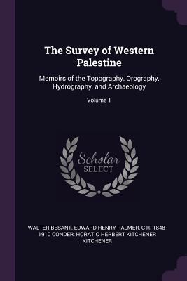 The Survey of Western Palestine: Memoirs of the... 1378645391 Book Cover