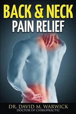 Back & Neck Pain Relief: And Not A Single Visit... 1518696236 Book Cover