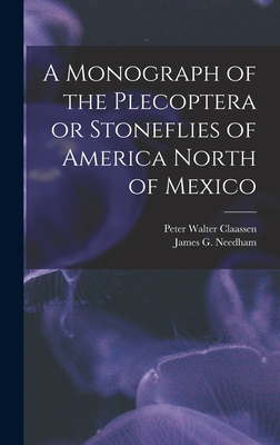 A Monograph of the Plecoptera or Stoneflies of ... 1017468036 Book Cover