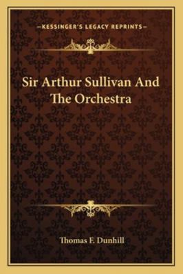 Sir Arthur Sullivan And The Orchestra 1162845376 Book Cover