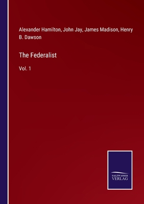 The Federalist: Vol. 1 3752591420 Book Cover