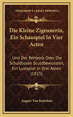 Die Kleine Zigeunerin, Ein Schauspiel In Vier A... [German] 1168599601 Book Cover