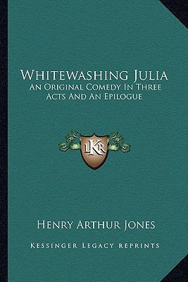 Whitewashing Julia: An Original Comedy In Three... 1163591165 Book Cover