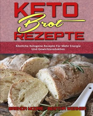 Keto-Brot-Rezepte: K?stliche Ketogene Rezepte F... [German] 1802413316 Book Cover