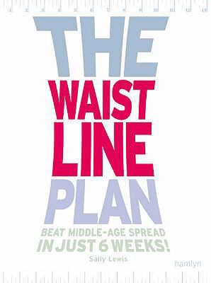 The Waistline Plan: Beat Middle-Age Spread in J... 0600615626 Book Cover