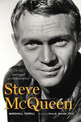 Steve McQueen: The Life and Legend of a Hollywo... 1600783880 Book Cover