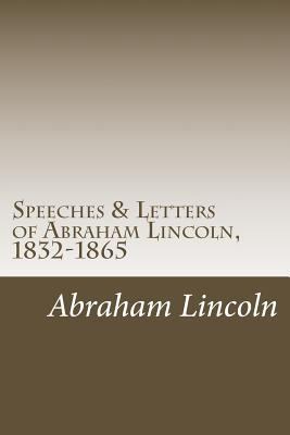 Speeches & Letters of Abraham Lincoln, 1832-1865 150100803X Book Cover