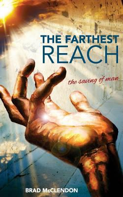 The Farthest Reach: The Saving Of Man 1515257851 Book Cover