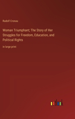 Woman Triumphant; The Story of Her Struggles fo... 3368372556 Book Cover