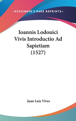 Ioannis Lodouici Vivis Introductio Ad Sapietiam... 1437499546 Book Cover