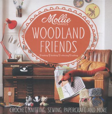 Mollie Makes: Woodland Friends: Crochet, knitti... 1909397121 Book Cover