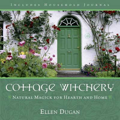 Cottage Witchery: Natural Magick for Hearth and... 0738706256 Book Cover