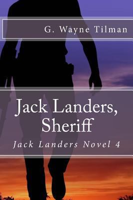 Jack Landers, Sheriff: Jack Landers Novel 4 1543285961 Book Cover