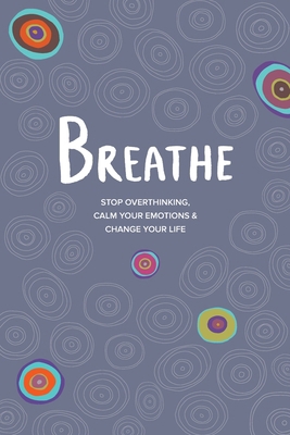 Breathe: Stop Overthinking, Calm Your Emotions ...            Book Cover