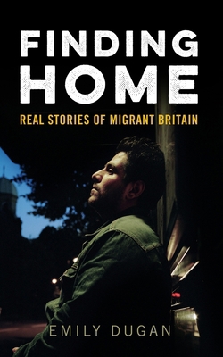 Finding Home: Real Stories of Migrant Britain 1848318642 Book Cover