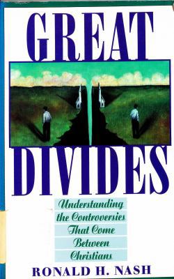 Great Divides: Understanding the Controversies ... 0891096965 Book Cover