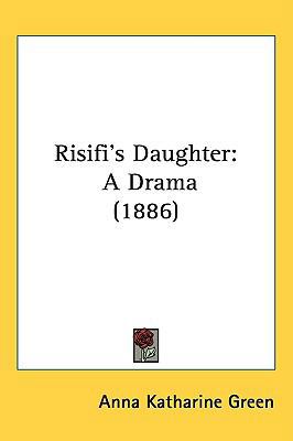 Risifi's Daughter: A Drama (1886) 1437175589 Book Cover