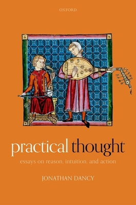 Practical Thought: Essays on Reason, Intuition,... 0198865600 Book Cover