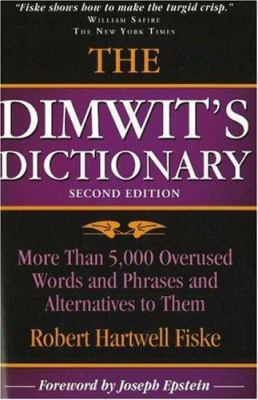 The Dimwit's Dictionary: More Than 5,000 Overus... 1933338113 Book Cover