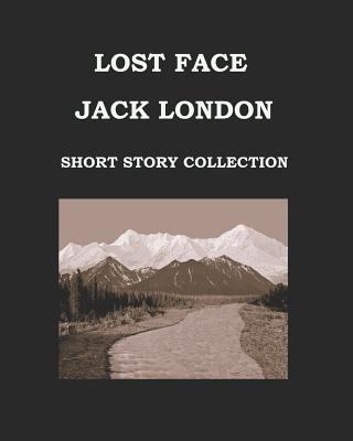 Lost Face Jack London (Short Story Collection):... [Large Print] 1518781616 Book Cover