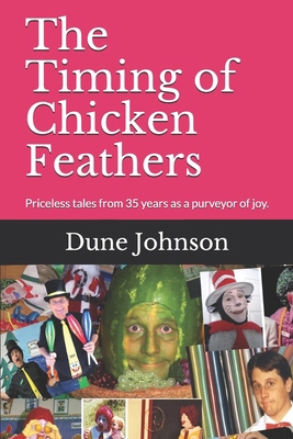 The Timing of Chicken Feathers: Priceless tales... B08928MGG5 Book Cover